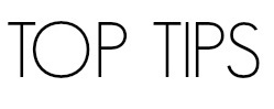 TOP TIPS